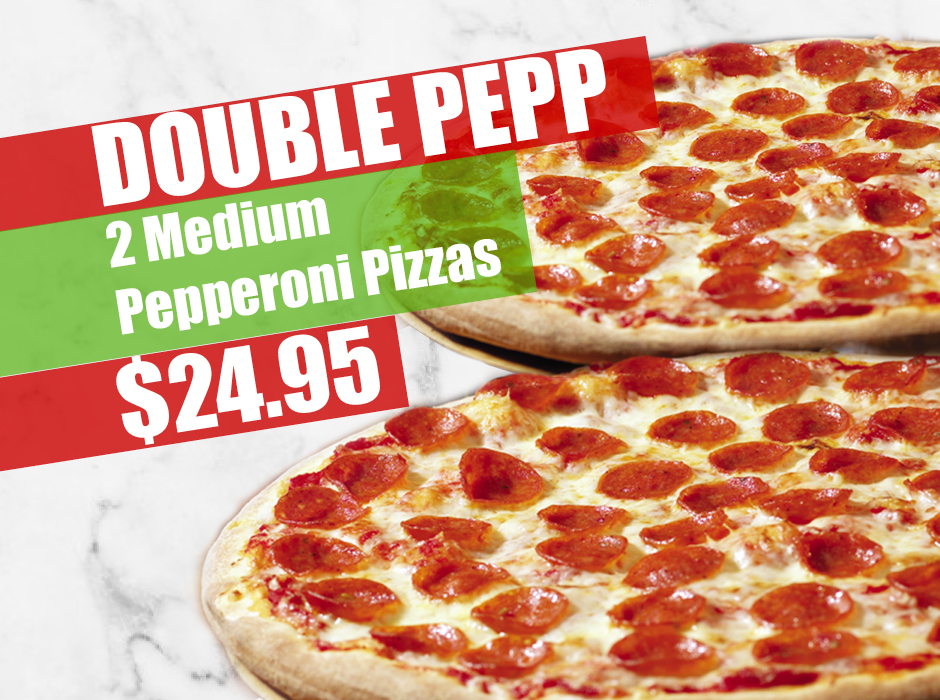 2 Medium Pepperoni Pizzas $24.99